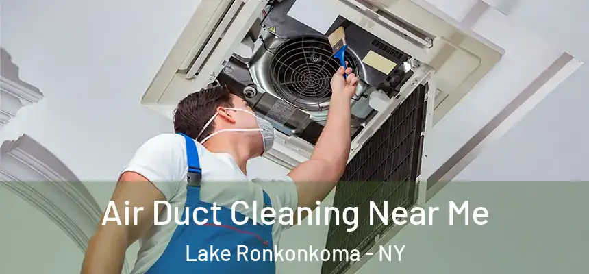 Air Duct Cleaning Near Me Lake Ronkonkoma - NY