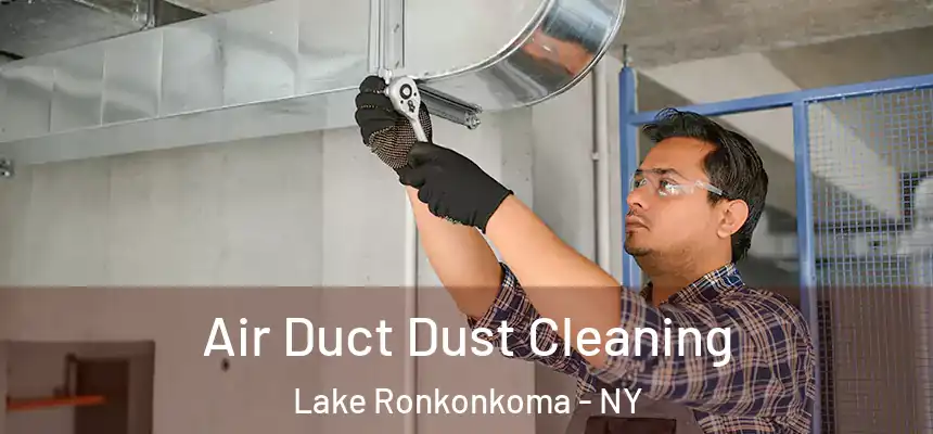 Air Duct Dust Cleaning Lake Ronkonkoma - NY
