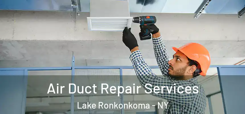 Air Duct Repair Services Lake Ronkonkoma - NY