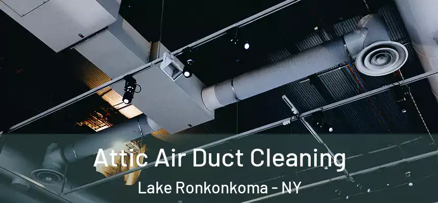  Attic Air Duct Cleaning Lake Ronkonkoma - NY