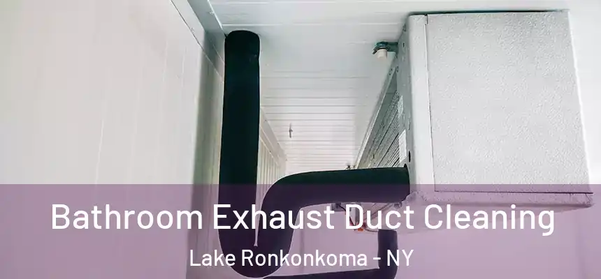  Bathroom Exhaust Duct Cleaning Lake Ronkonkoma - NY