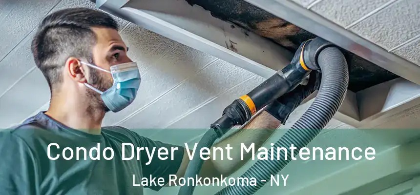  Condo Dryer Vent Maintenance Lake Ronkonkoma - NY