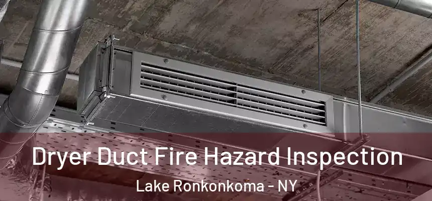  Dryer Duct Fire Hazard Inspection Lake Ronkonkoma - NY