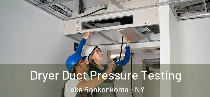 Dryer Duct Pressure Testing Lake Ronkonkoma - NY