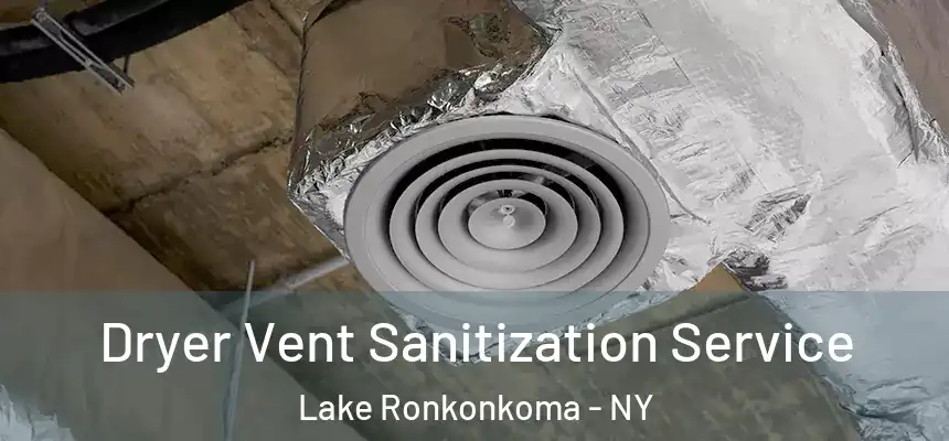 Dryer Vent Sanitization Service Lake Ronkonkoma - NY