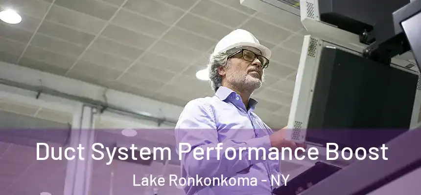Duct System Performance Boost Lake Ronkonkoma - NY