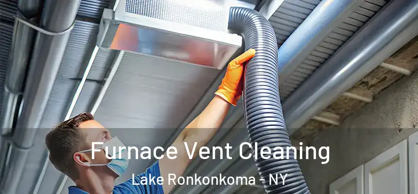 Furnace Vent Cleaning Lake Ronkonkoma - NY