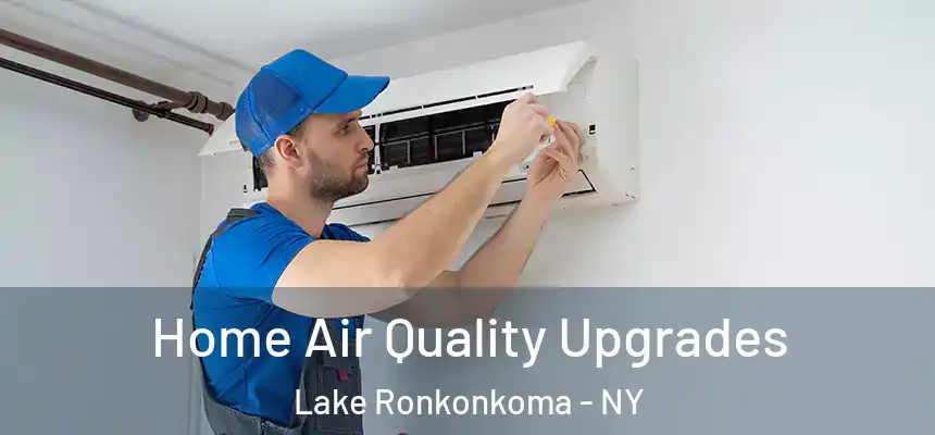 Home Air Quality Upgrades Lake Ronkonkoma - NY