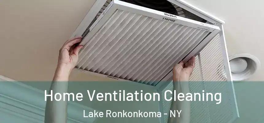 Home Ventilation Cleaning Lake Ronkonkoma - NY