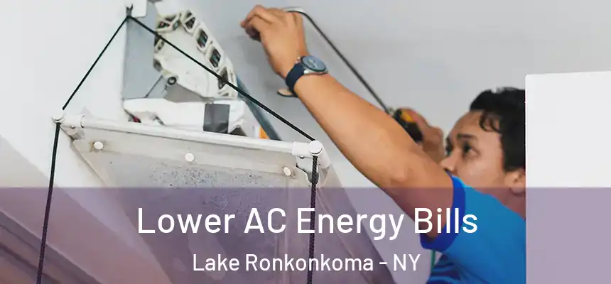Lower AC Energy Bills Lake Ronkonkoma - NY