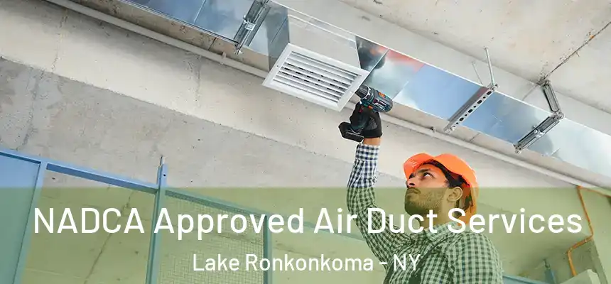NADCA Approved Air Duct Services Lake Ronkonkoma - NY