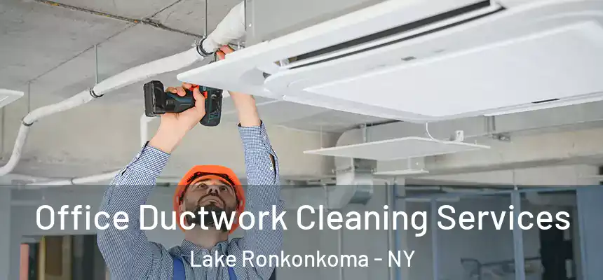 Office Ductwork Cleaning Services Lake Ronkonkoma - NY