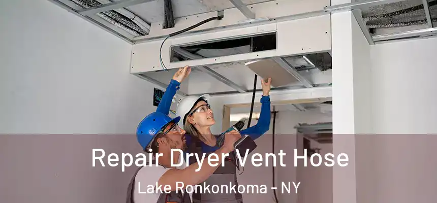  Repair Dryer Vent Hose Lake Ronkonkoma - NY