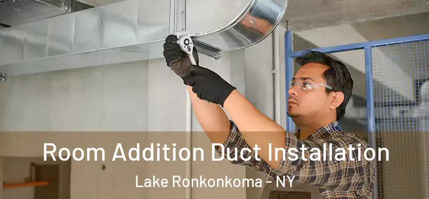  Room Addition Duct Installation Lake Ronkonkoma - NY