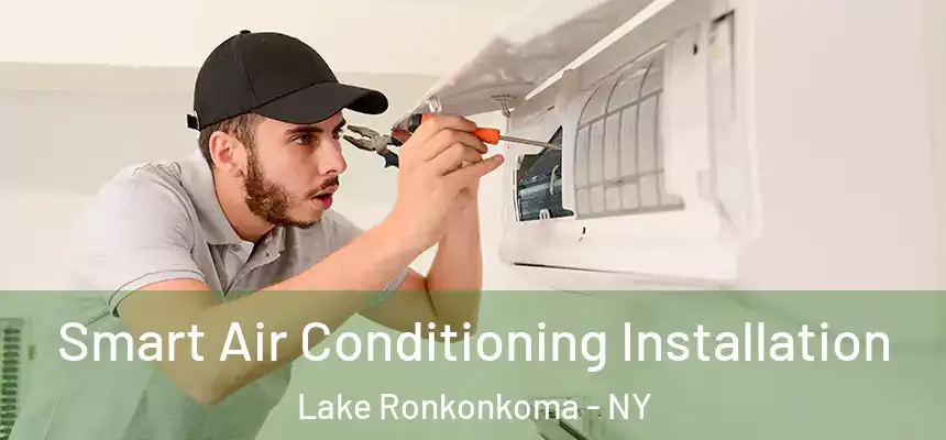 Smart Air Conditioning Installation Lake Ronkonkoma - NY