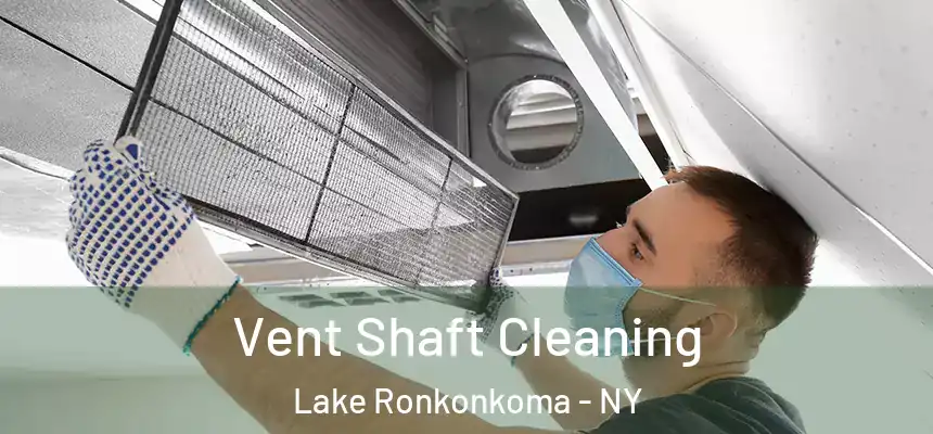 Vent Shaft Cleaning Lake Ronkonkoma - NY
