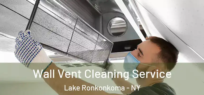 Wall Vent Cleaning Service Lake Ronkonkoma - NY