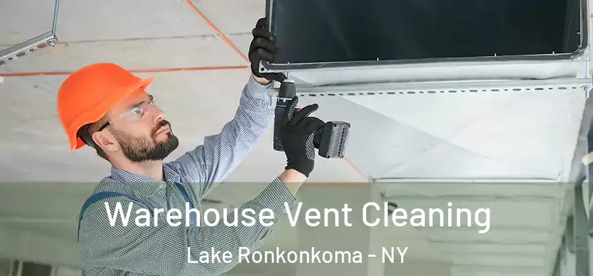 Warehouse Vent Cleaning Lake Ronkonkoma - NY